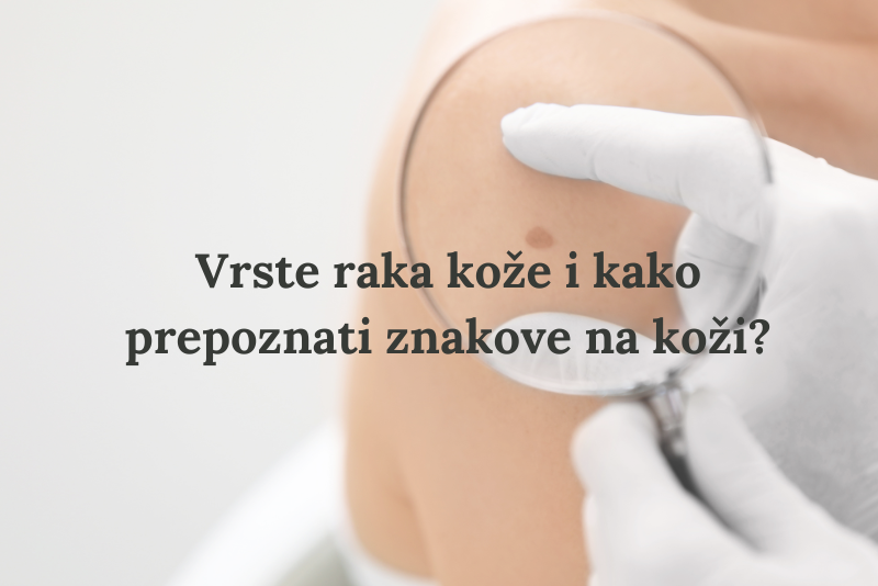 Vrste raka kože i kako prepoznati znakove na koži?