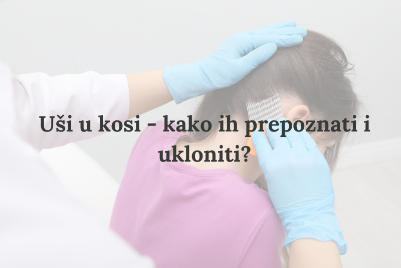 Uši u kosi kako ih prepoznati i ukloniti