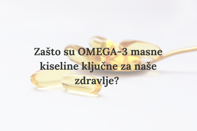 Zašto su omega-3 masne kiseline ključne za naše zdravlje?